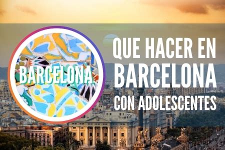 Qué hacer en Barcelona con adolescentes 